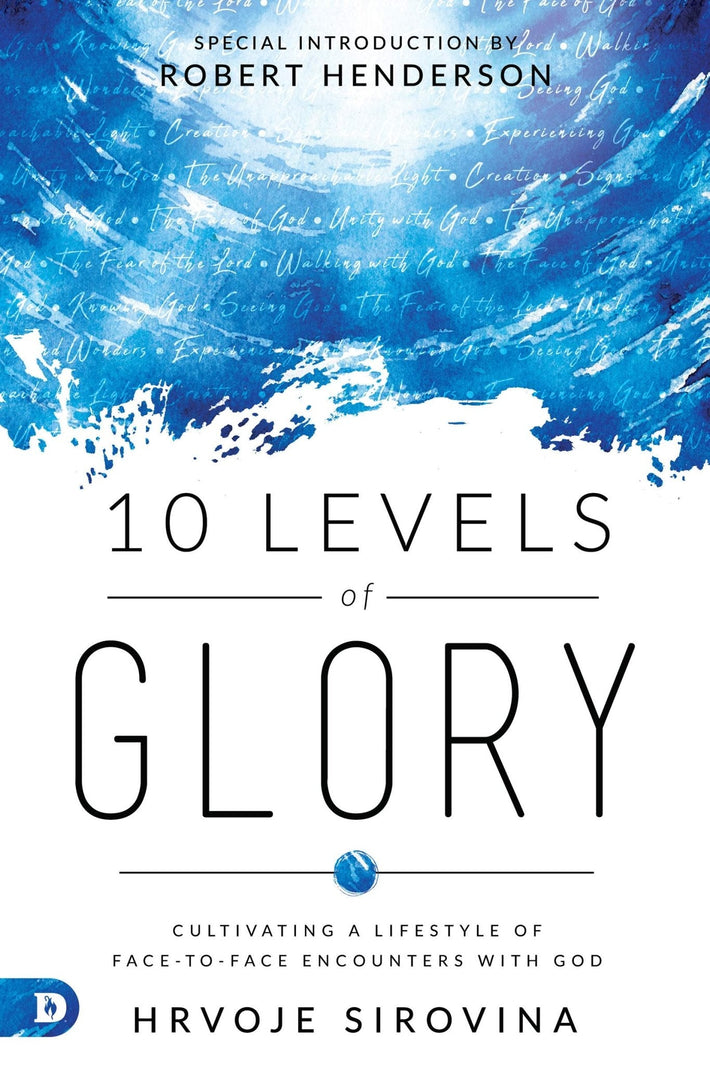 10 Levels of Glory: Cultivating a Lifestyle of Face-to-Face Encounters with God - Faith & Flame - Books and Gifts - Destiny Image - 9780768455632