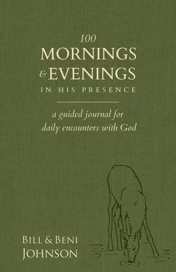 100 Mornings and Evenings in His Presence: A Guided Journal for Daily Encounters with God Paperback – December 6, 2022 - Faith & Flame - Books and Gifts - Destiny Image - 9780768463682