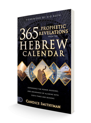 365 Prophetic Revelations from the Hebrew Calendar: Experience the Power, Blessing, and Abundance of Aligning with God's Times and Seasons (Paperback) February 6, 2024 - Faith & Flame - Books and Gifts - Destiny Image - 9780768475319