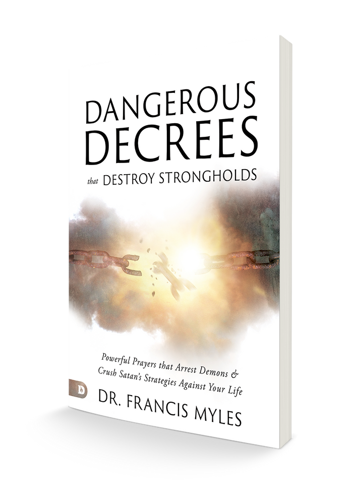 Dangerous Decrees that Destroy Strongholds: Powerful Prayers that Arrest Demons and Crush Satan's Strategies Against Your Life Paperback – July 2, 2024