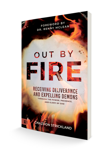 Out by Fire: Receiving Deliverance and Expelling Demons through the Power, Presence and Glory of God Paperback – July 2, 2024