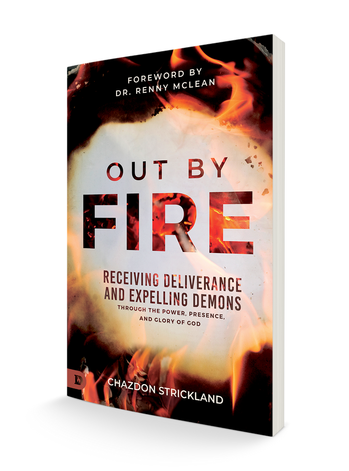 Out by Fire: Receiving Deliverance and Expelling Demons through the Power, Presence and Glory of God Paperback – July 2, 2024