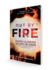 Out by Fire: Receiving Deliverance and Expelling Demons through the Power, Presence and Glory of God Paperback – July 2, 2024