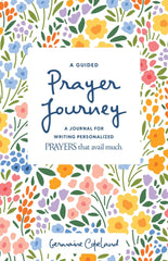 A Guided Prayer Journey: A Journal for Writing Personalized Prayers That Avail Much Paperback – October 4, 2022 - Faith & Flame - Books and Gifts - Destiny Image - 9781667500027