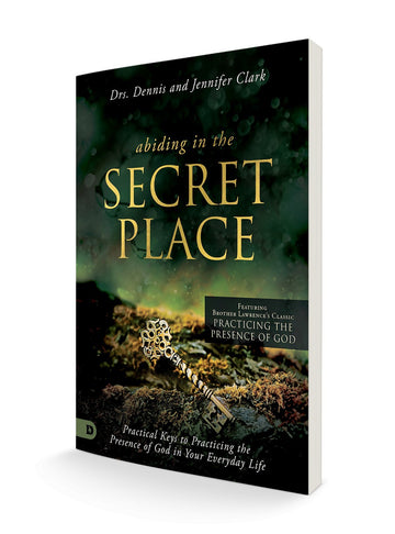 Abiding in the Secret Place: Practical Keys to Practicing the Presence of God in Your Everyday Life Paperback – May 2, 2023 - Faith & Flame - Books and Gifts - Destiny Image - 9780768464030