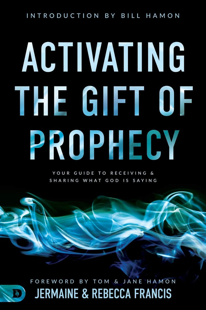 Activating the Gift of Prophecy: Your Guide to Receiving and Sharing what God is Saying - Faith & Flame - Books and Gifts - Destiny Image - 9780768451504