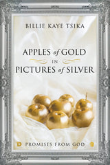 Apples of Gold in Pictures of Silver: Promises from God Paperback – December 20, 2022 - Faith & Flame - Books and Gifts - Destiny Image - 9780768463842