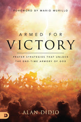 Armed for Victory: Prayer Strategies That Unlock the End-Time Armory of God Paperback – July 19, 2022 - Faith & Flame - Books and Gifts - Destiny Image - 9780768461688