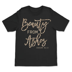 Beauty From Ashes Isaiah 61:3 Christian Inspirational T Shirts Bible - Faith & Flame - Books and Gifts - Amaranth Hades -