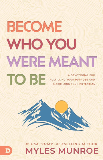 Become Who You Were Meant to Be: A Devotional for Fulfilling Your Purpose and Maximizing Your Potential - August 2024 - Faith & Flame - Books and Gifts - Destiny Image - 9780768477757