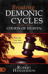 Breaking Demonic Cycles from the Courts of Heaven: Step Into Your New Season Now! Paperback – January 2, 2024 - Faith & Flame - Books and Gifts - Destiny Image - 9780768475487