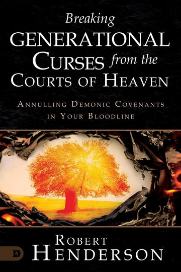 Breaking Generational Curses from the Courts of Heaven: Annulling Demonic Covenants in Your Bloodline Paperback – August 1, 2023 - Faith & Flame - Books and Gifts - Destiny Image - 9780768474664