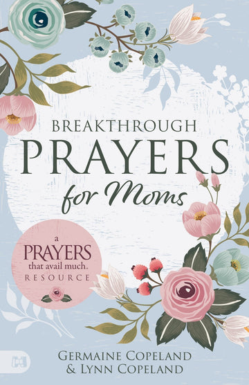 Breakthrough Prayers for Moms: A Prayers that Avail Much Resource Paperback – March 4, 2025 - Faith & Flame - Books and Gifts - Harrison House - 9781667506067