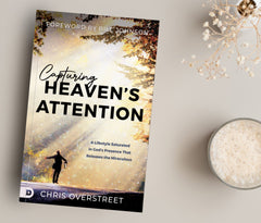 Capturing Heaven's Attention: A Lifestyle Saturated in God's Presence That Releases the Miraculous Paperback – October 3, 2023 - Faith & Flame - Books and Gifts - Destiny Image - 9780768473179