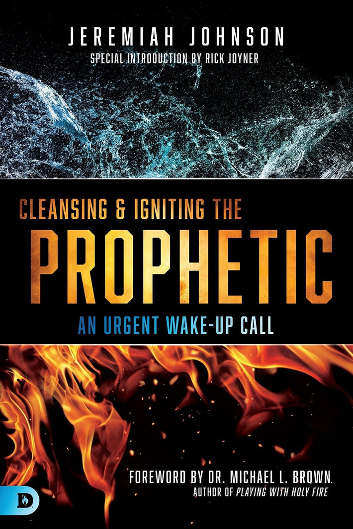 Cleansing and Igniting the Prophetic: An Urgent Wake-Up Call - Faith & Flame - Books and Gifts - Destiny Image - 9780768446234