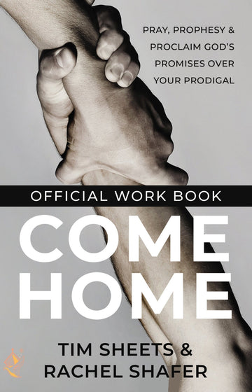 Come Home: Pray, Prophesy, and Proclaim God's Promises Over Your Prodigal - February 6, 2024 - Faith & Flame - Books and Gifts - Destiny Image - 9780768477597