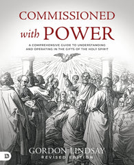 Commissioned with Power: A Comprehensive Guide to Understanding and Operating in the Gifts of the Holy Spirit Paperback – November 5, 2024 - Faith & Flame - Books and Gifts - Destiny Image - 9780768473025