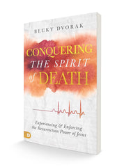 Conquering the Spirit of Death: Experiencing and Enforcing the Resurrection Power of Jesus - Faith & Flame - Books and Gifts - Destiny Image - 9780768450583