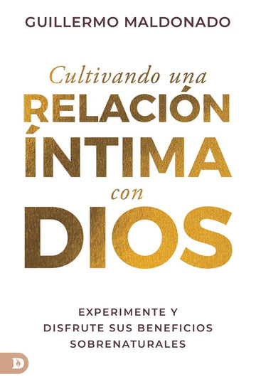 Cultivando una relación íntima con Dios (Spanish Edition): Experimente y disfrute sus beneficios sobrenaturales Paperback – November 8, 2022 - Faith & Flame - Books and Gifts - Destiny Image - 9780768471885