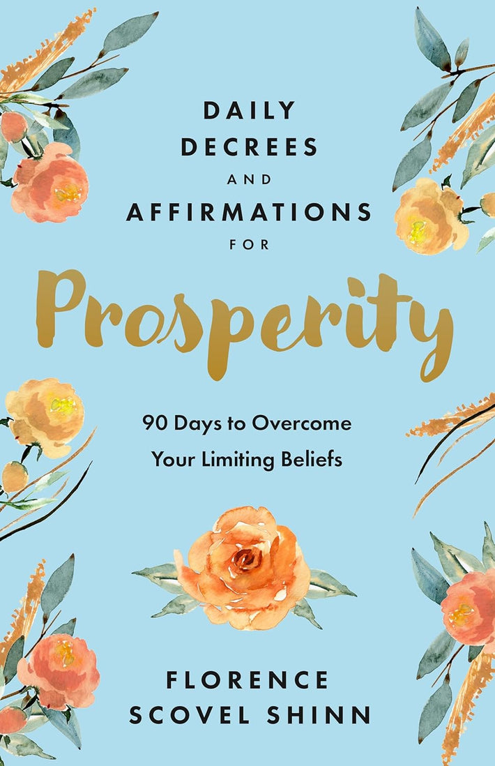 Daily Decrees and Affirmations for Prosperity: 90 Days to Overcome Your Limiting Beliefs Paperback – January 24, 2024 - Faith & Flame - Books and Gifts - Sound Wisdom - 9781640955158