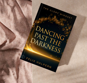 Dancing Past the Darkness: The Glory Mindset Paperback – April 4, 2023 - Faith & Flame - Books and Gifts - Destiny Image - 9780768474237