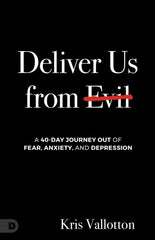 Deliver Us from Evil: A 40 Day Journey Out of Fear, Anxiety and Depression Paperback – February 4, 2025 - Faith & Flame - Books and Gifts - Destiny Image - 9780768482812