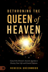 Dethroning the Queen of Heaven: Cancel This Demon's Ancient Agenda to Destroy Your Life and Control Nations Paperback – September 3, 2024 - Faith & Flame - Books and Gifts - Destiny Image - 9780768474695