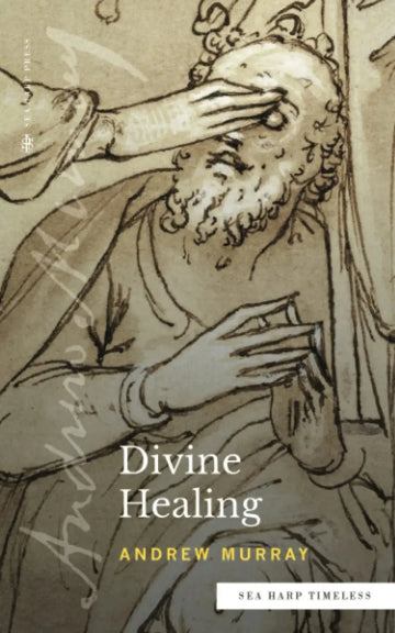 Divine Healing (Sea Harp Timeless series) Paperback – August 3, 2022 - Faith & Flame - Books and Gifts - Sea Harp Press - 9780768464504