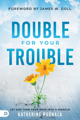 Double for Your Trouble: Let God Turn Your Mess Into a Miracle Paperback – April 19, 2022 - Faith & Flame - Books and Gifts - Destiny Image - 9780768456493