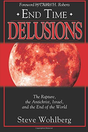 End Time Delusions: The Rapture, the Antichrist, Israel, and the End of the World - Faith & Flame - Books and Gifts - Destiny Image - 9780768429602