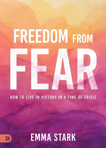 Freedom from Fear: How to Live in Victory in a Time of Crisis Paperback – April 13, 2020 - Faith & Flame - Books and Gifts - Destiny Image - 9780768456790