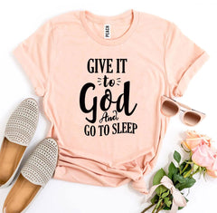 Give It To God And Go To Sleep T-shirt - Faith & Flame - Books and Gifts - Agate -