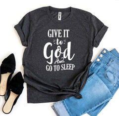 Give It To God And Go To Sleep T-shirt - Faith & Flame - Books and Gifts - Agate -