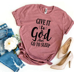 Give It To God And Go To Sleep T-shirt - Faith & Flame - Books and Gifts - Agate -