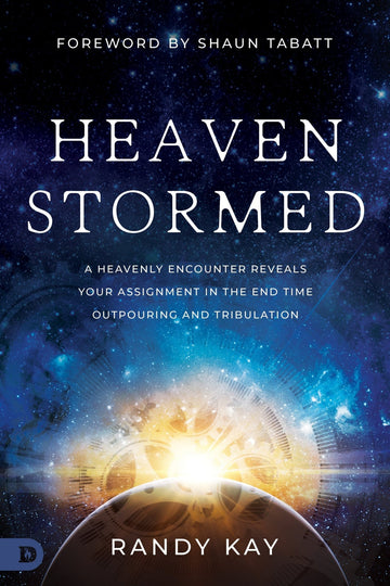 Heaven Stormed: A Heavenly Encounter Reveals Your Assignment in the End Time Outpouring and Tribulation (Paperback) - February 6, 2024 - Faith & Flame - Books and Gifts - Destiny Image - 9780768473308