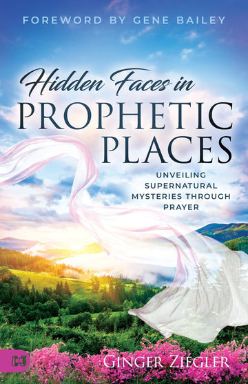 Hidden Faces in Prophetic Places: Unveiling Supernatural Mysteries Through Prayer Paperback – September 3, 2024 - Faith & Flame - Books and Gifts - Harrison House - 9781667506111