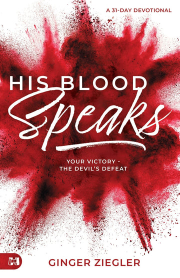 His Blood Speaks: 31-Day Devotional, Your Victory ― the Devil's Defeat Paperback – November 15, 2022 - Faith & Flame - Books and Gifts - Harrison House - 9781680319842