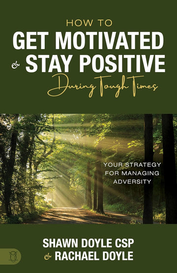 How to Get Motivated and Stay Positive During Tough Times: Your Strategy for Managing Adversity Paperback – August 6, 2024 - Faith & Flame - Books and Gifts - Sound Wisdom - 9781640955318