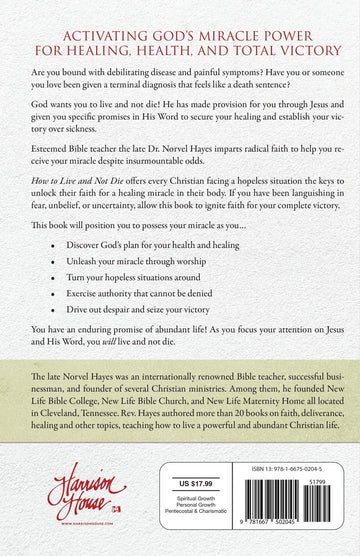 How to Live and Not Die: Activating God's Miracle Power for Healing, Health, and Total Victory Paperback – April 4, 2023 - Faith & Flame - Books and Gifts - Harrison House Publishers - 9781667502045