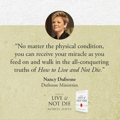 How to Live and Not Die: Activating God's Miracle Power for Healing, Health, and Total Victory Paperback – April 4, 2023 - Faith & Flame - Books and Gifts - Harrison House Publishers - 9781667502045