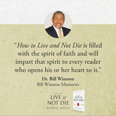 How to Live and Not Die: Activating God's Miracle Power for Healing, Health, and Total Victory Paperback – April 4, 2023 - Faith & Flame - Books and Gifts - Harrison House Publishers - 9781667502045