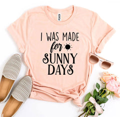 I Was Made For Sunny Days T-shirt - Faith & Flame - Books and Gifts - Agate -