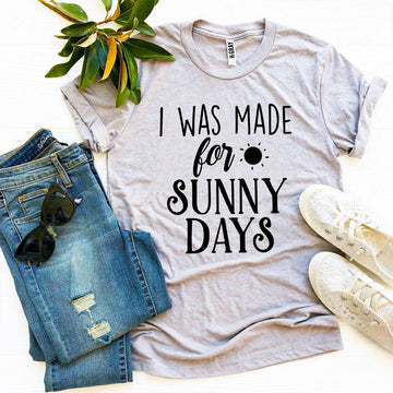 I Was Made For Sunny Days T-shirt - Faith & Flame - Books and Gifts - Agate -