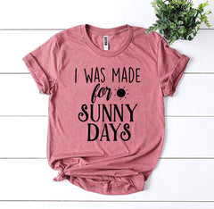 I Was Made For Sunny Days T-shirt - Faith & Flame - Books and Gifts - Agate -