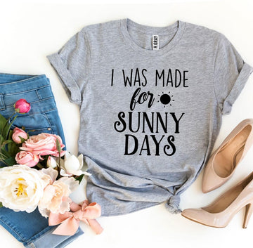 I Was Made For Sunny Days T-shirt - Faith & Flame - Books and Gifts - Agate -