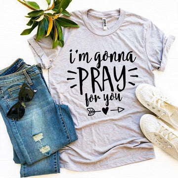 I’m Gonna Pray For You T-shirt - Faith & Flame - Books and Gifts - Agate -