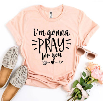 I’m Gonna Pray For You T-shirt - Faith & Flame - Books and Gifts - Agate -