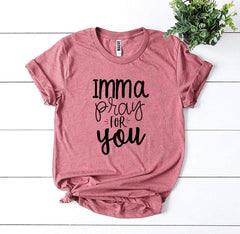 Imma Pray For You T-shirt - Faith & Flame - Books and Gifts - Agate -