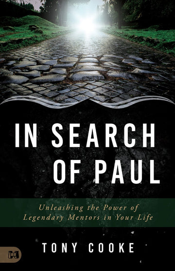 In Search of Paul: Unleashing the Power of Legendary Mentors in Your Life Paperback – March 15, 2022 by Tony Cooke (Author) - Faith & Flame - Books and Gifts - Harrison House - 9781680318258