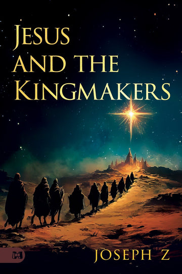 Jesus and the Kingmakers Paperback – November 5, 2024 - Faith & Flame - Books and Gifts - Harrison House - 9781667509594